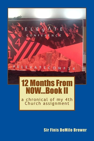 12 Months NOW...Book II: a chronical of my 4th Church assidnment