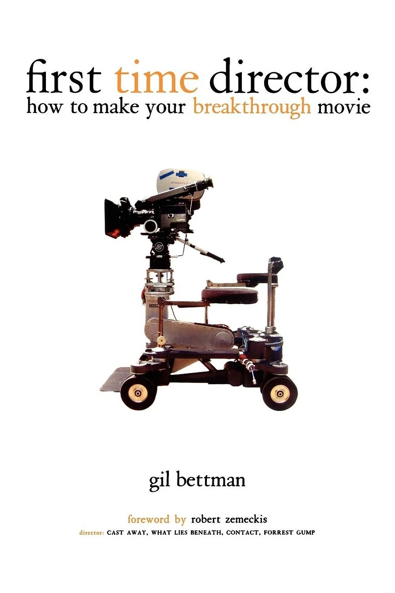 First Time Director: How to Make Your Breakthrough Movie
