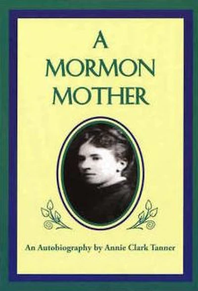 A Mormon Mother: An Autobiography
