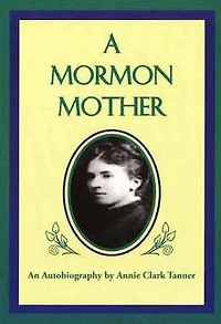 A Mormon Mother: An Autobiography