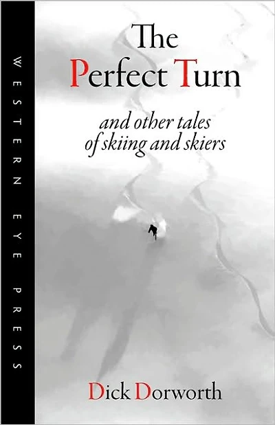 The Perfect Turn: and other tales of skiing and skiers