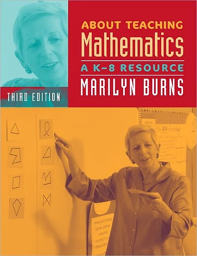 About Teaching Mathematics: A K-8 Resource, Third Edition