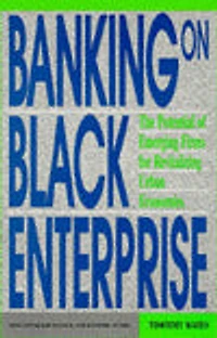 Banking on Black Enterprise: The Potential of Emerging Firms for Revitalizing Urban Economies