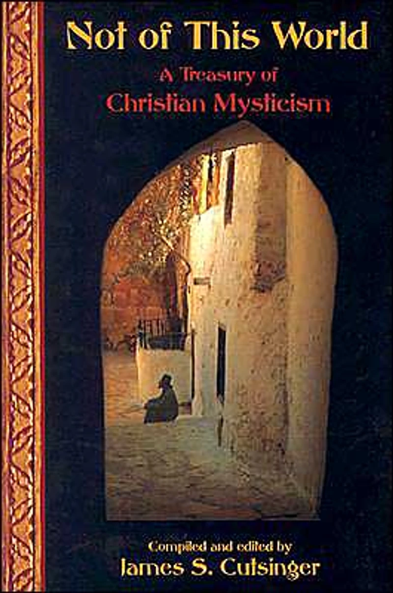 Not of This World: A Treasury Christian Mysticism