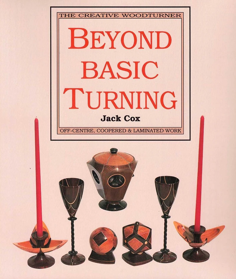 Beyond Basic Turning: Off-Centre, Coopered & Laminated Work