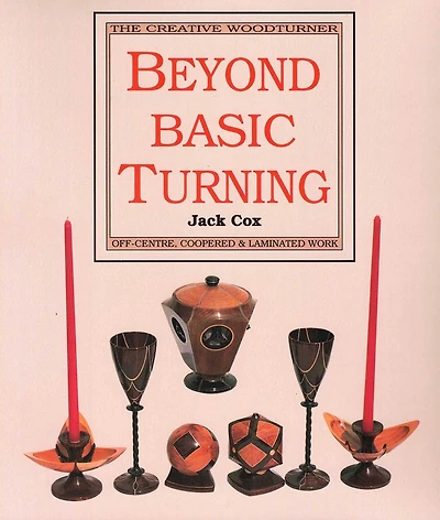 Beyond Basic Turning: Off-Centre, Coopered & Laminated Work