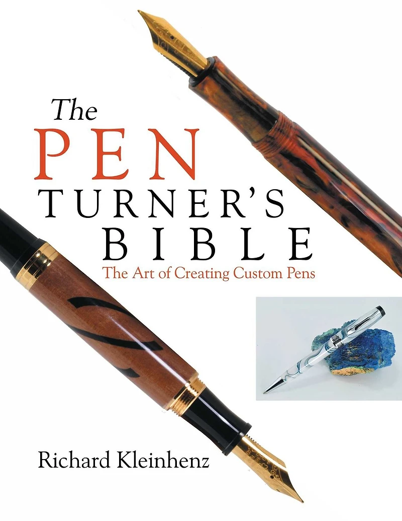 The Pen Turner's Bible: The Art of Creating Custom Pens