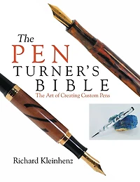 The Pen Turner's Bible: The Art of Creating Custom Pens
