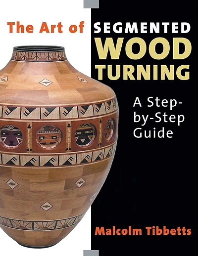 The Art of Segmented Wood Turning: A Step-By-Step Guide