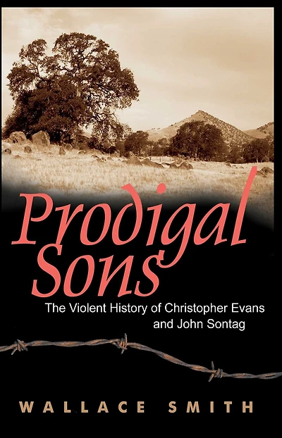 Prodigal Sons: The Violent History of Christopher Evans and John Sontag