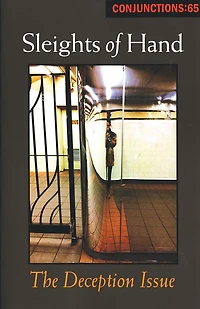 Conjunctions: 65, Sleights of Hand: The Deception Issue