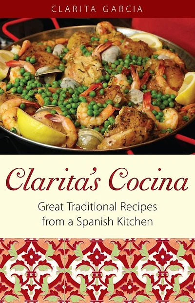 Clarita's Cocina: Great Traditional Recipes from a Spanish Kitchen
