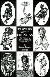 Powers of the Orishas: Santeria and the Worship of Saints