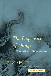 The Propensity of Things: Toward a History of Efficacy in China