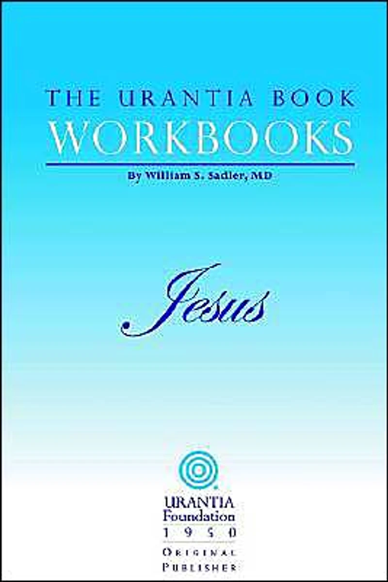 The Urantia Book Workbooks: Volume IV - Jesus