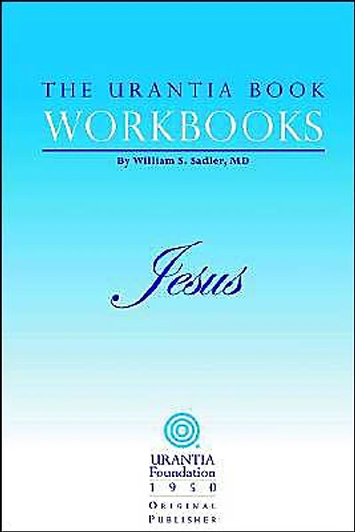The Urantia Book Workbooks: Volume IV - Jesus