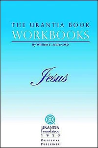 The Urantia Book Workbooks: Volume IV - Jesus