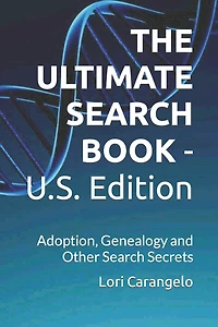 THE ULTIMATE SEARCH BOOK - U.S. Edition: Adoption, Genealogy and Other Search Secrets