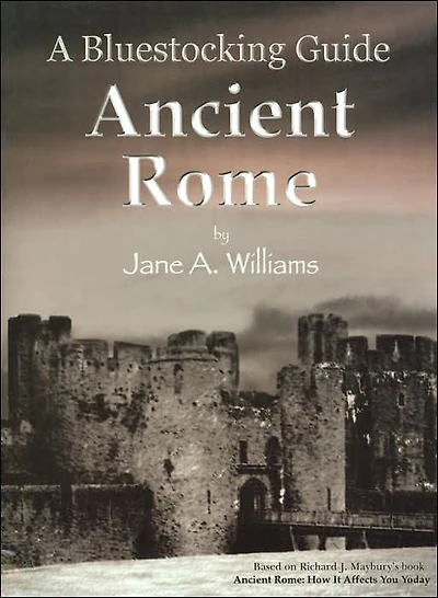A Bluestocking Guide - Ancient Rome: Companion Workbook for Richard J. Maybury's Ancient Rome: How it Affects You Today