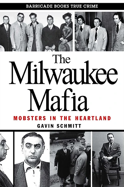 the Milwaukee Mafia: Mobsters Heartland