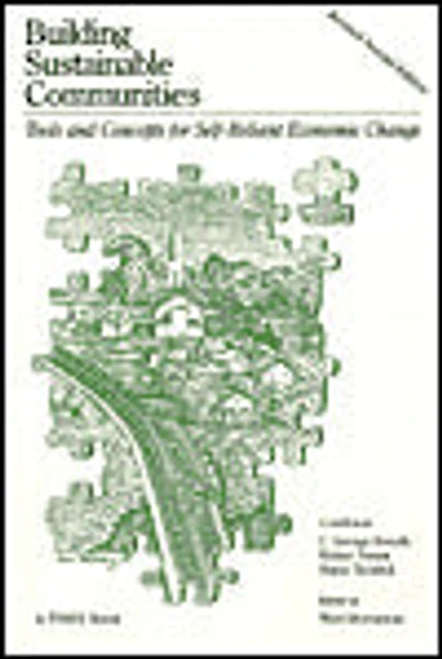 Building Sustainable Communities: Tools and Concepts for Self-Reliant Economic Change