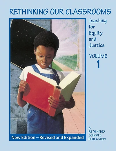 Rethinking Our Classrooms: Teaching for Equity and Justice