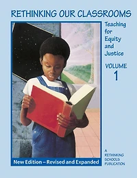 Rethinking Our Classrooms: Teaching for Equity and Justice