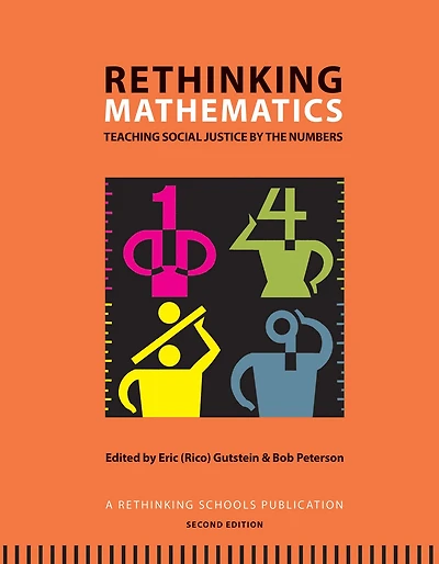 Rethinking Mathematics: Teaching Social Justice by the Numbers