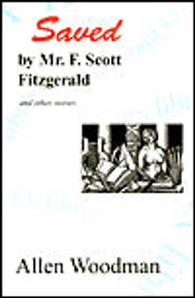 Saved by Mr. F. Scott Fitzgerald: Stories