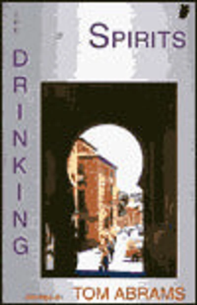 The Drinking of Spirits: Stories