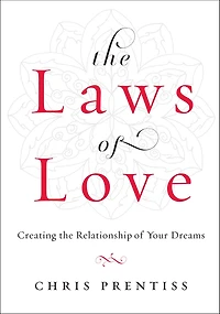 the Laws of Love: Creating Relationship Your Dreams