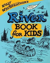 Willy Whitefeather's River Book for Kids