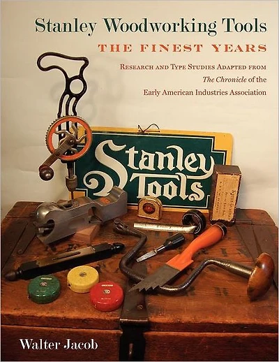 Stanley Woodworking Tools: The Finest Years