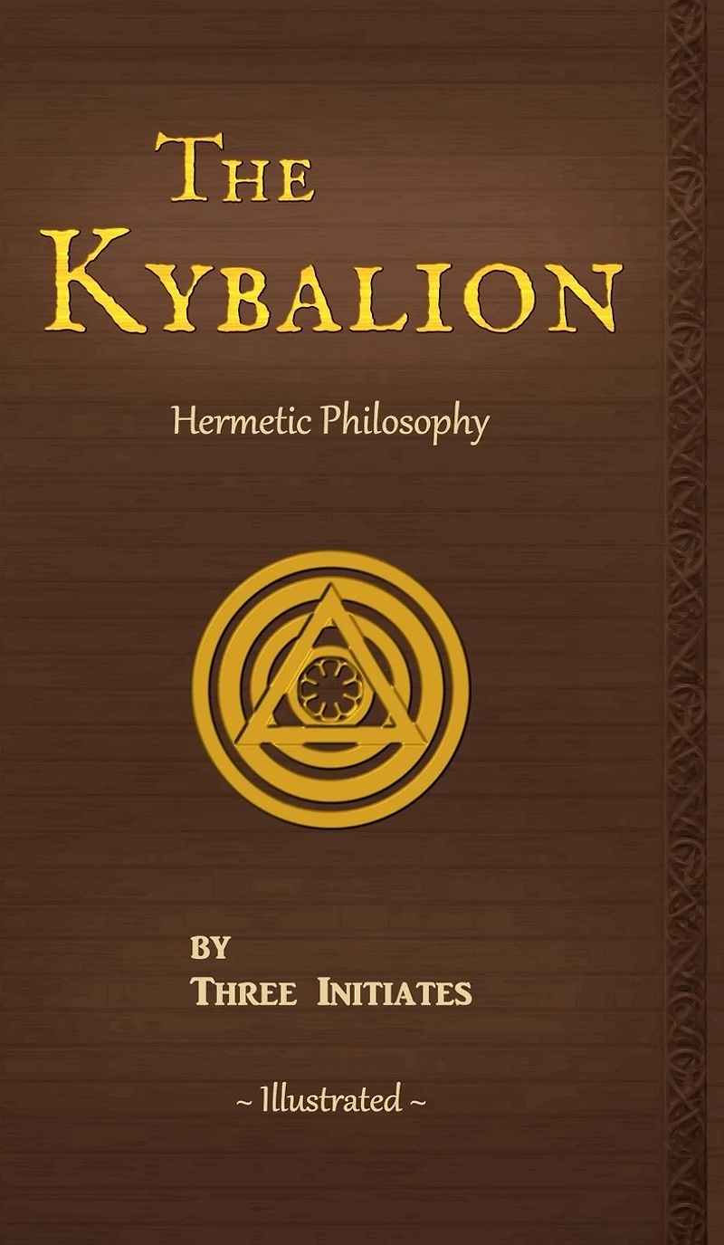 the Kybalion: A Study of Hermetic Philosophy Ancient Egypt and Greece, Illustrated