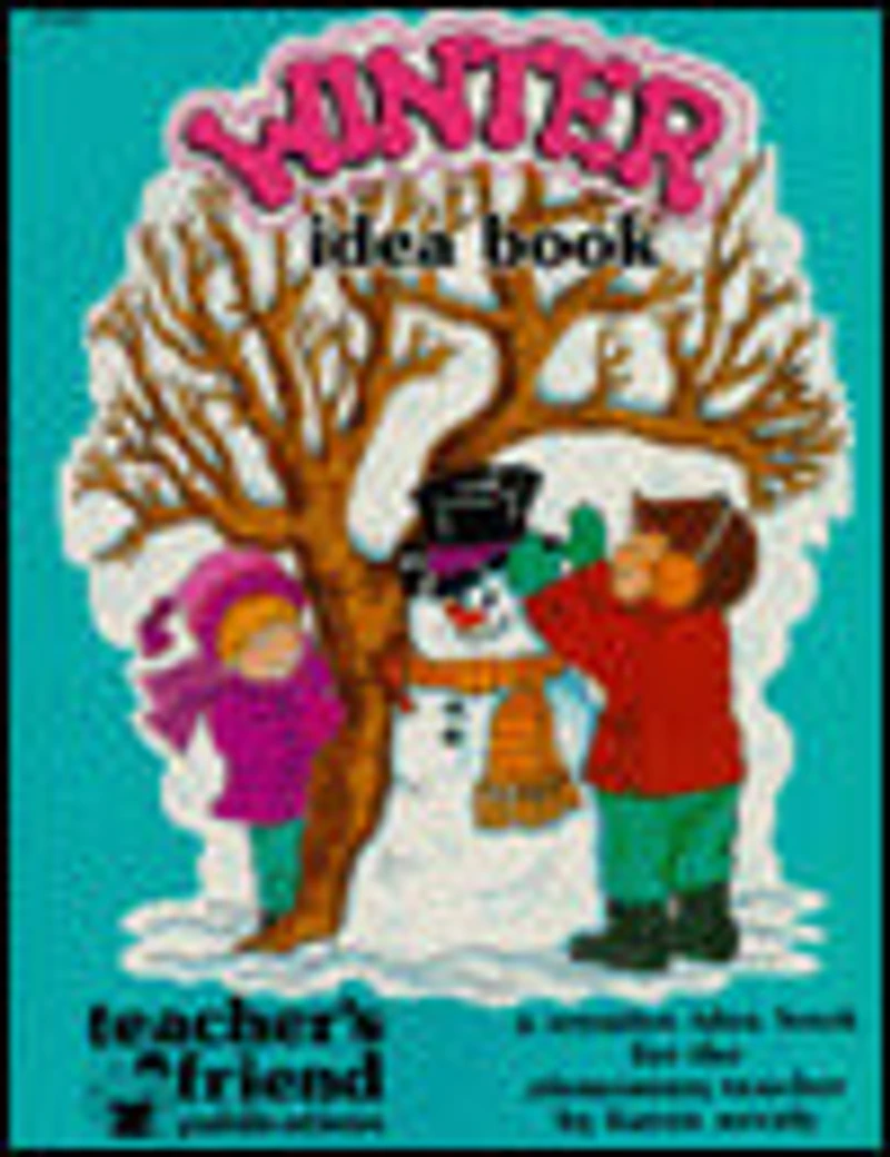 Winter Idea Book: A Creative Idea Book for the Elementary Teacher, Ps-6