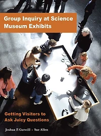 Group Inquiry at Science Museum Exhibits: Getting Visitors to Ask Juicy Questions
