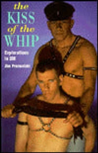 The Kiss of the Whip: Explorations in S and M