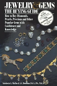 Jewelry & Gems The Buying Guide: How to Buy Diamonds, Pearls, Precious and Other Popular Gems with Confidence and Knowledge