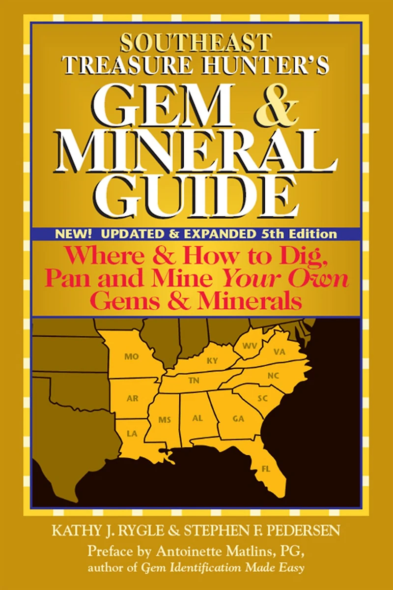 Southeast Treasure Hunter's Gem & Mineral Guide (6th Edition): Where How to Dig, Pan and Mine Your Own Gems Minerals