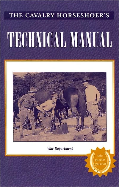 The Cavalry Horseshoer's Technical Manual (Farrier Classics Series)