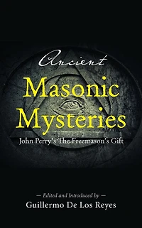 Ancient Masonic Mysteries: John Perry's The Freemason's Gift