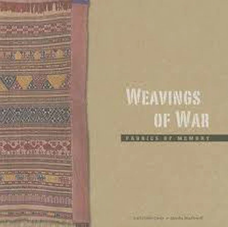 Weavings of War: Fabrics of Memory