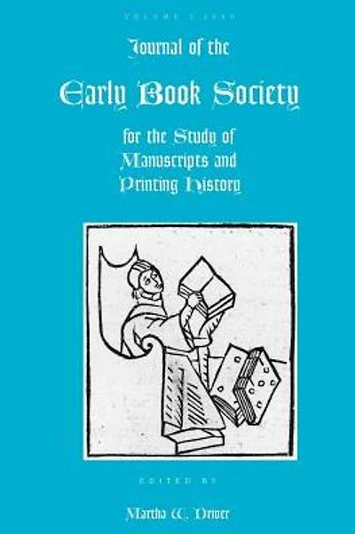 Journal of the Early Book Society for the Study of Manuscripts and Printing History