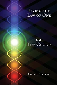 Living The Law of One 101: Choice