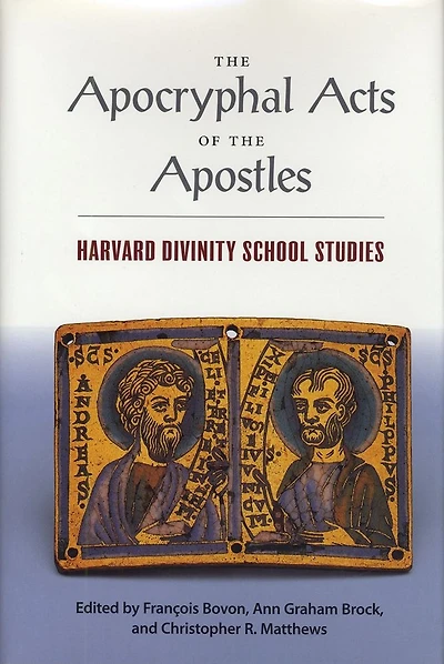 The Apocryphal Acts of the Apostles: Harvard Divinity School Studies
