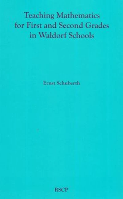 Teaching Mathematics for First and Second Grades in Waldorf Schools: Math Curriculum, Basic Concepts and Their Developmental Foundation
