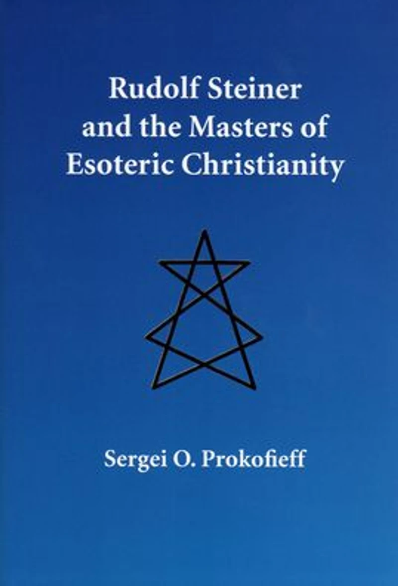 Rudolf Steiner and the Masters of Esoteric Christianity