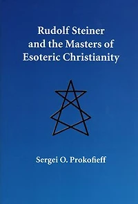 Rudolf Steiner and the Masters of Esoteric Christianity
