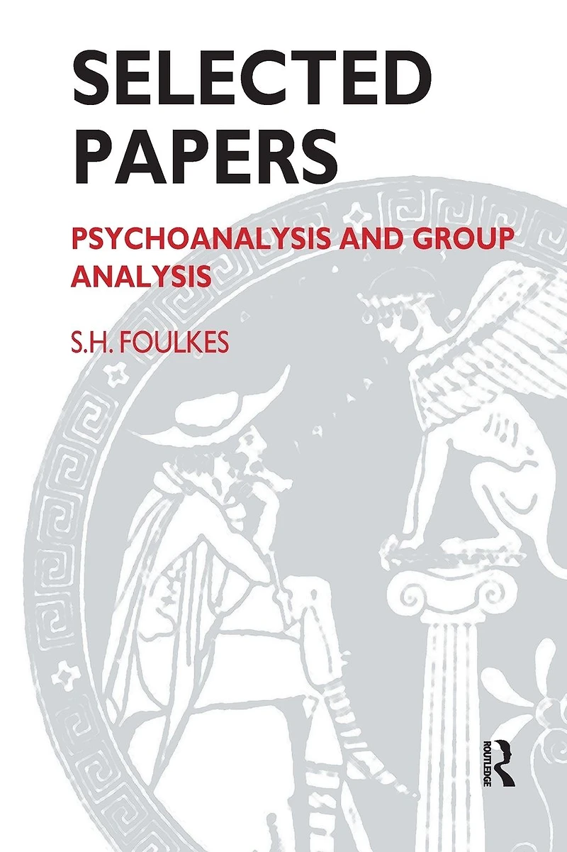 Selected Papers: Psychoanalysis and Group Analysis