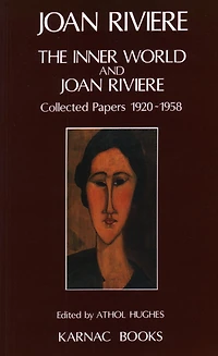 The Inner World and Joan Riviere: Collected Papers 1929 - 1958